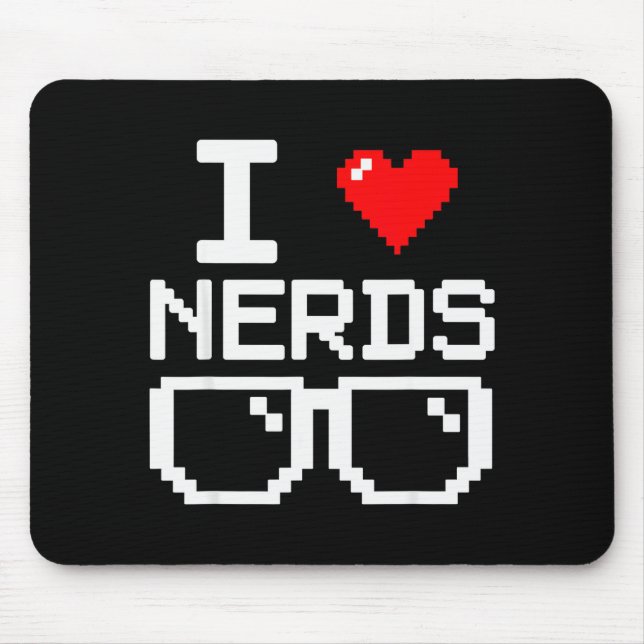 I Love Nerds I Heart Nerds For Science Book Knowle Mouse Pad (Front)