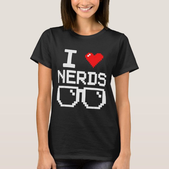 I Love Nerds I Heart Nerds For Science Book Knowle T-Shirt (Front)