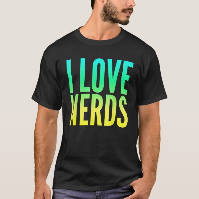 I Love Nerds T-Shirt (Front)