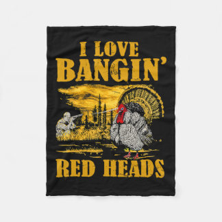 I Love Ngin' Red Heads Funny Turkey Hunting  Fleece Blanket
