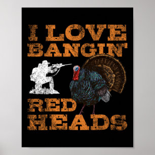 I Love Ngin' Red Heads Turkey Hunting Lovers  Poster