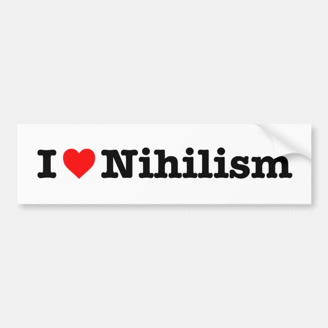 "I love Nihilism" Bumper Sticker (Front)