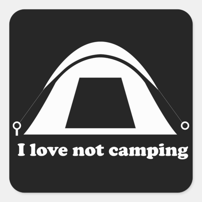 I Love Not Camping Square Sticker (Front)