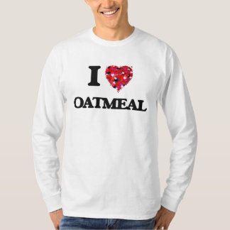 I Love Oatmeal food design T-Shirt