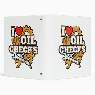 I Love Oil Checks Funny Auto Mechanic Car Men Wome Binder
