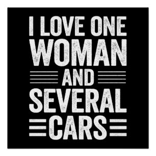 I Love One Woman And Several Cars Car Guy Gift Poster