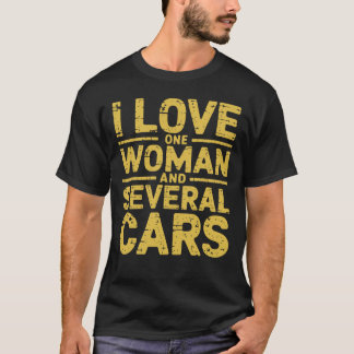 I Love One Woman And Several Cars Humourous T-Shirt