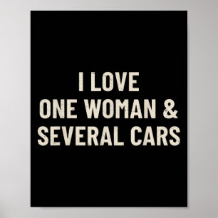 I Love One Woman And Several Funny Car Enthusiast  Poster
