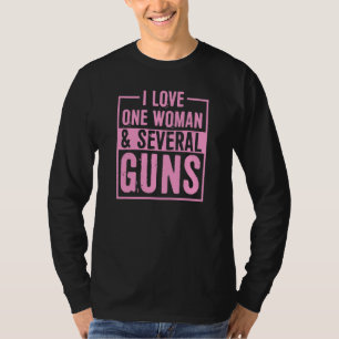 I Love One Woman And Several Guns 2a Pro Second Am T-Shirt