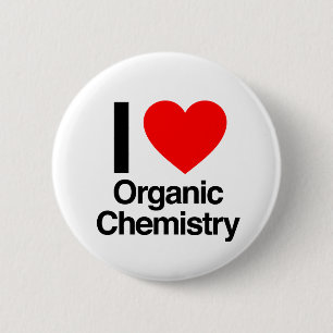 i love organic chemistry 2 inch round button
