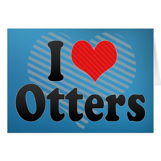 I Love Otters (Front Horizontal)