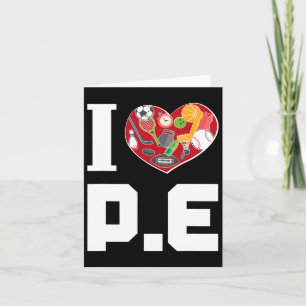 I Love P.e. For Gym Teachers.  Card