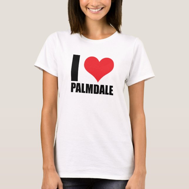 I love Palmdale T-Shirt (Front)