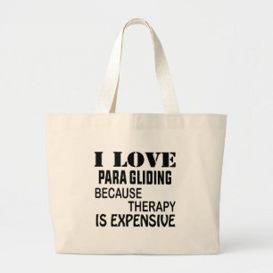 I Love Para Gliding Because Therapy Is Expensive Large Tote Bag