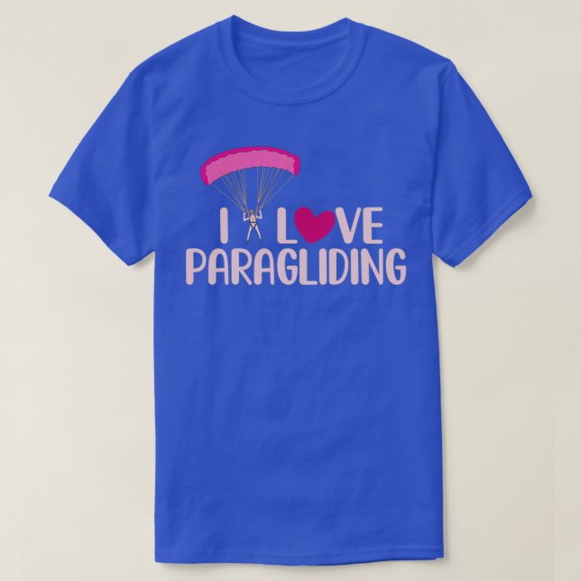 I Love Paragliding Funny Skydiving Parachuting Lov T-Shirt (Design Front)