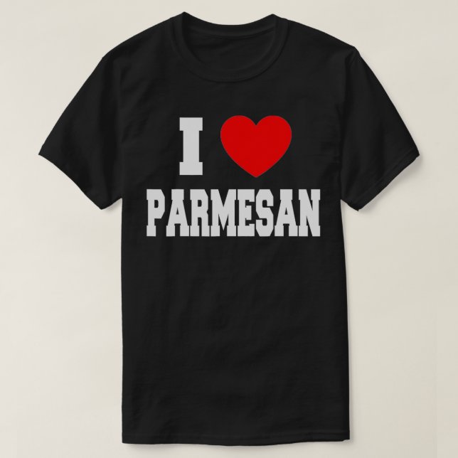 I Love Parmesan  T-Shirt (Design Front)