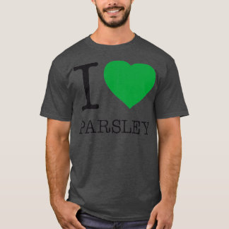 I LOVE PARSLEY T-Shirt