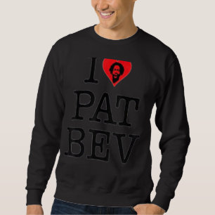 I Love Pat Bev 11 Sweatshirt