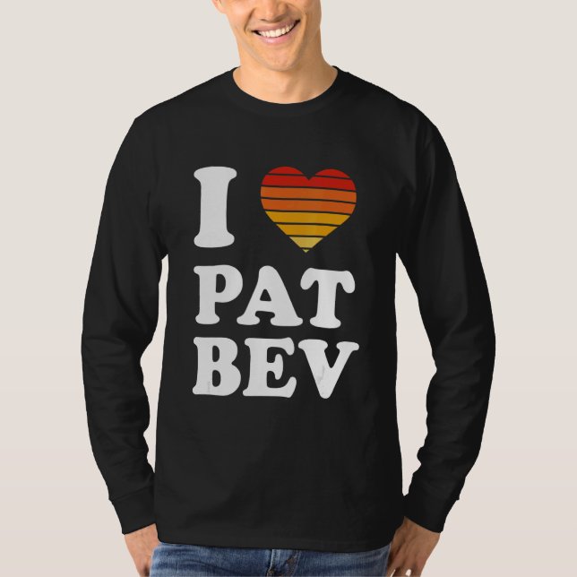 I Love Pat Bev 2 T-Shirt (Front)