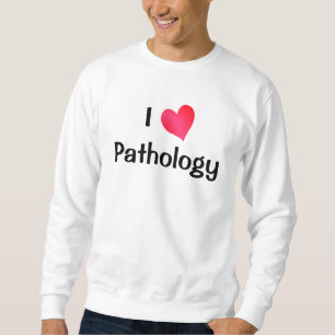 I Love Pathology Sweatshirt