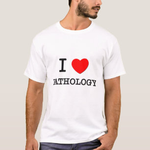 I Love Pathology T-Shirt
