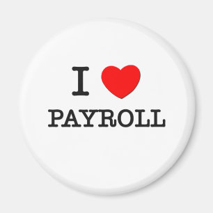 I Love Payroll Magnet