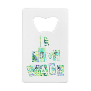 I Love Peace Beautiful Art Print Text Design Credit Card Bottle Opener
