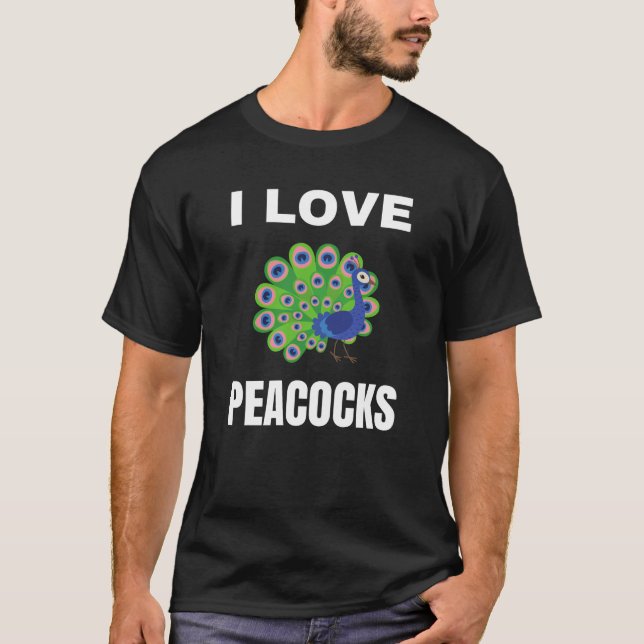 I love Peacocks T-Shirt (Front)