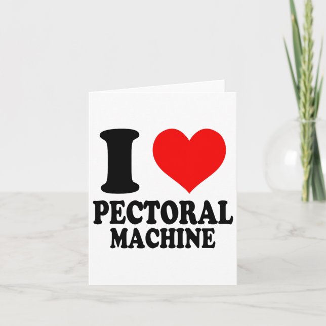 I Love Pectoral Machine  Card (Front)