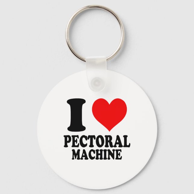 I Love Pectoral Machine  Keychain (Front)
