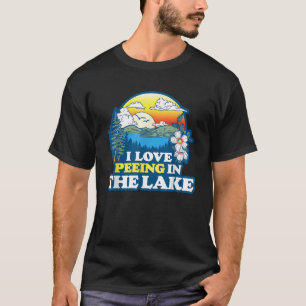 I Love Peeing in the Lake Funny Summer Vacation Sw T-Shirt