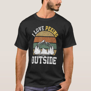 I Love Peeing Outside Camping Hiking T-Shirt