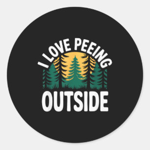 I Love Peeing Outside Funny Camng  Classic Round Sticker