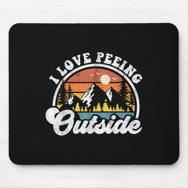 I Love Peeing Outside Funny Camping Hiking Camper  Mouse Pad (Front)