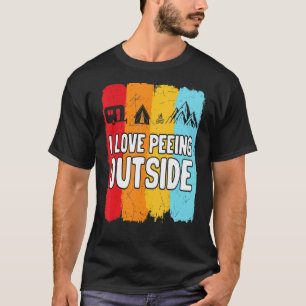 I Love Peeing Outside Hiker Camping T-Shirt