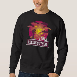 I Love Peeing Outside Hiking Camping Outdoors 1 Sweatshirt