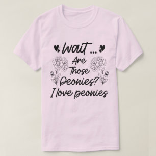 I Love Peonies Botanical Flowers Lover Peony Funny T-Shirt