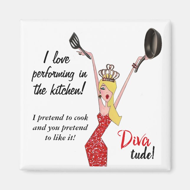 I love performing in kitchen - I pretend to cook… Magnet (Front)