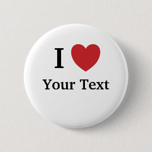 I Love Personalisable Button / Badge - Add text