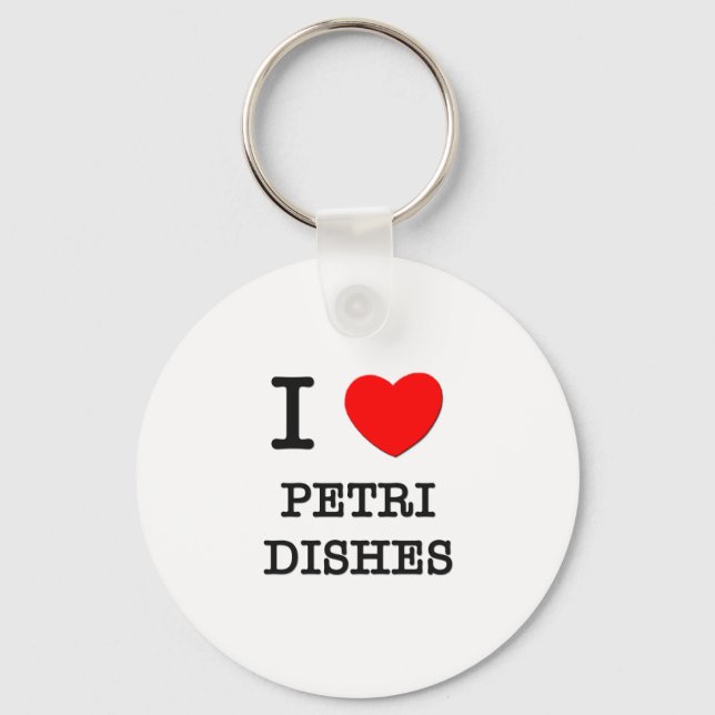 I Love Petri Dishes Keychain (Front)