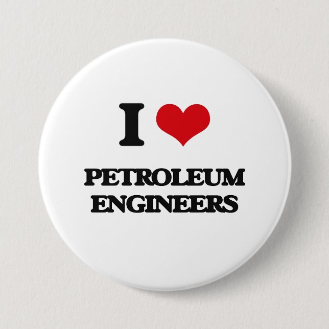 I love Petroleum Engineers 3 Inch Round Button (Front)