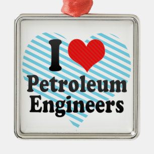 I Love Petroleum Engineers Metal Ornament