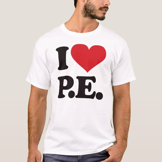 I Love Physical Education! T-Shirt (Front)