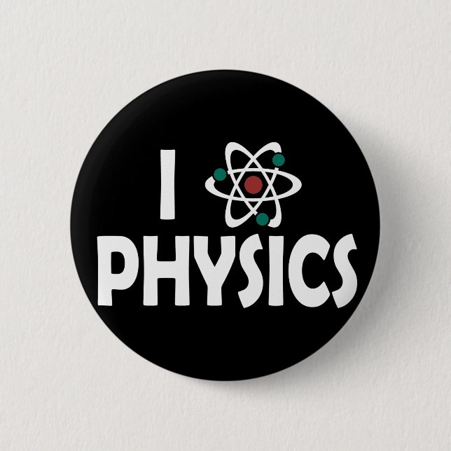 I Love Physics 2 Inch Round Button (Front)