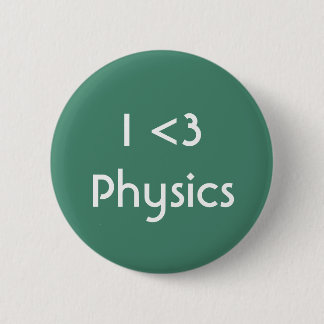 I Love Physics 2 Inch Round Button