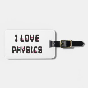I love Physics Luggage Tag