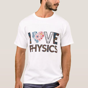 I LOVE PHYSICS T-Shirt