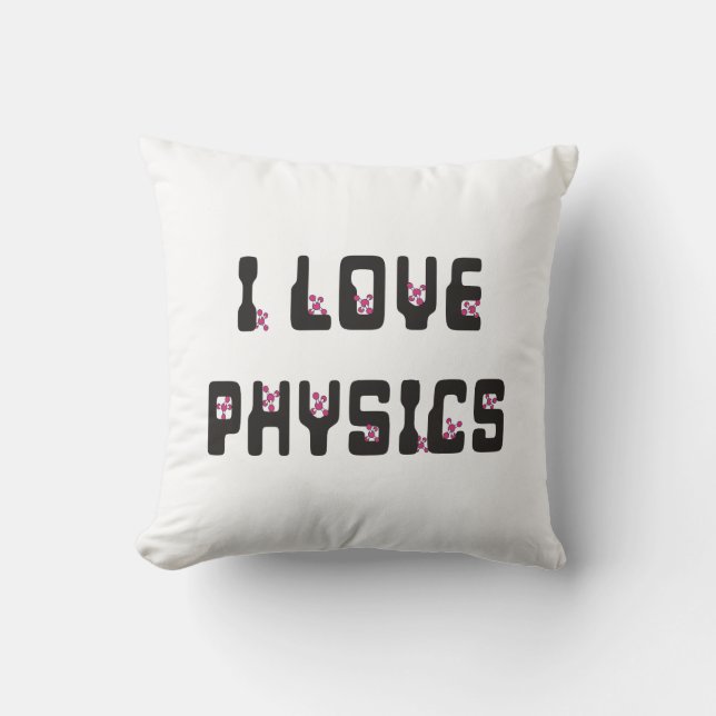 I love Physics Throw Pillow (Front)