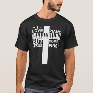 I Love Piano But Jesus Comes First For Pianist Key T-Shirt