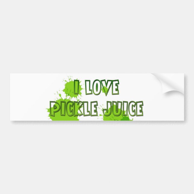 I love pickle juice bumber sticker (Front)